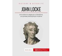 John Locke, Un Philosophe En Avance Sur Son Temps - De La Tolérance Religieuse Au Libéralisme
