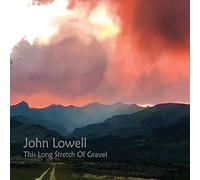 John Lowell - This Long Stretch of Gravel