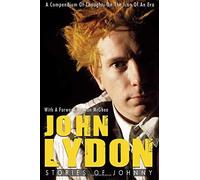 John Lydon: Stories Of Johnny: A Compendium Of Thoughts On The Icon Of An Era
