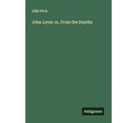 John Lyon; or, From the Depths