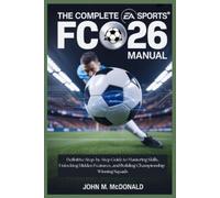 John M McDonald The Complete EA Sports FC 26 Manual (Poche)