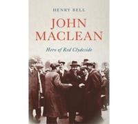 John Maclean: Hero Of Red Clydeside