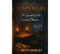 John Mark: The Gospel of the Second Chance