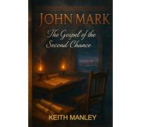 John Mark: The Gospel of the Second Chance