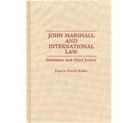 John Marshall and International Law, Contributions in Political Science Frances Howell Rudko (Auteur)