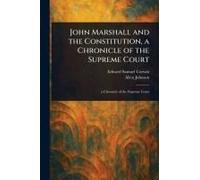 John Marshall And The Constitution, A Chronicle Of The Supreme Court