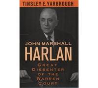 John Marshall Harlan Great Dissenter of the Warren Court by Tinsley E. Yarbrough Tinsley E. Yarbrough (Auteur)