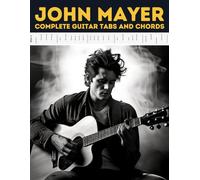John Mayer: Complete Guitar Tabs and Chords