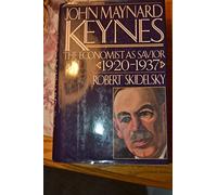 John Maynard Keynes: The Economist As Savior, 1920-1937