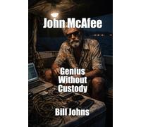 John McAfee: Genius Without Custody