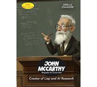 John McCarthy Biography For Curious Kids: Creator of Lisp and AI Research