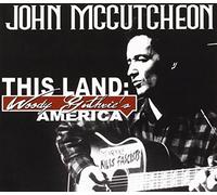 John McCutcheon - This Land: Woody Guthrie's America