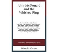 John McDonald and the Whiskey Ring by Edward S. Cooper Edward S. Cooper (Auteur)