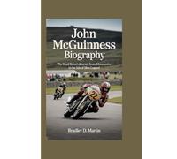 JOHN MCGUINNESS BIOGRAPHY: The Road Racer’s Journey from Morecambe to the Isle of Man Legend