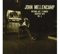 JOHN MELLENCAMP - Icon: Nothing Like I Planned-Greatest Hits, Vol. 3