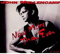 John Mellencamp - Now More Than Ever (1992 UK CD Single - CD1) [UK Import]