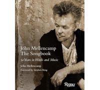 John Mellencamp: The Songbook: 50 Years in Words and Music