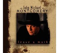 John Michael Montgomery - Leave a Mark