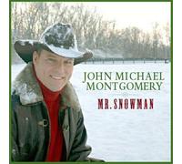 JOHN MICHAEL MONTGOMERY - Mr. Snowman