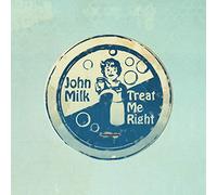 John Milk - Treat Me Right