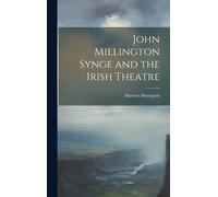 John Millington Synge And The Irish Theatre