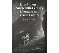 John Milton in Nineteenth-Century Literature and Visual Culture - Laura Fox Gill - Cambridge University Press - ebook (ePub) - Livre