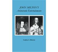 John Milton's Aristocratic Entertainments Cedric Brown (Auteur)