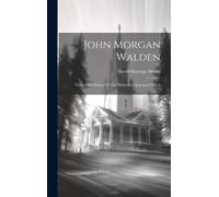 John Morgan Walden: Thirty-Fifth Bishop Of The Methodist Episcopal Church