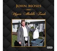 John Moses - Upper Middle Trash [Import]