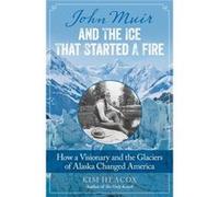 John Muir Amp The Ice That Startpb Kim Heacox, (Auteur)