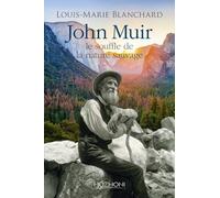 John Muir - Le Souffle De La Nature Sauvage