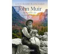John Muir - Le Souffle De La Nature Sauvage