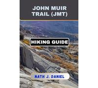 JOHN MUIR TRAIL (JMT) HIKING GUIDE