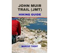 JOHN MUIR TRAIL (JMT) HIKING GUIDE