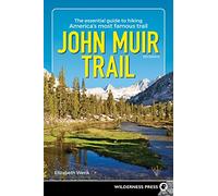 John Muir Trail: The Essential Guide to Hiking America's Most Famous Trail