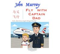 John Murray: Fly with Captain Dad - Kids Bilingual Reading (Chinese English) Delightful Picture Book (#1): Spark Curiosity & Build Vocabulary with Vivid Colourful Cartoons and Captivating Stories