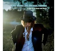 John Murry;Michael Timmins - A Little Bit of Grace and Decay