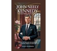 John Neely Kennedy: The Southern Voice of Power: Inside the Rise and Influence of a Modern American Senator