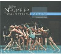 John Neumeier - Trente Ans De Ballets À L'opéra De Paris