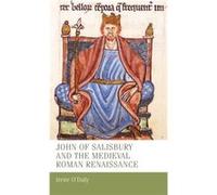 John of Salisbury and the Medieval Roman Renaissance by Irene ODaly Irene O,daly, (Auteur)