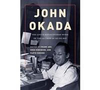 John Okada: The Life and Rediscovered Work of the Author ofÂ 'No-No Boy' - [Livre en VO] Frank Abe, Greg Robinson, Floyd Cheung (Auteur)