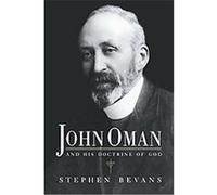 John Oman and His Doctrine of God Stephen Bevans (Auteur)
