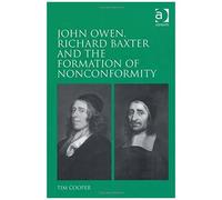 John Owen, Richard Baxter And The Formation Of Nonconformity