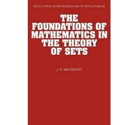 John P. Mayberry The Foundations of Mathematics in the Theory of Sets (Poche)