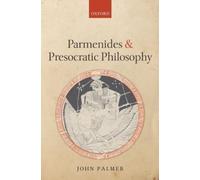 John Palmer Parmenides and Presocratic Philosophy (Relié)