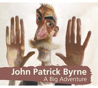 John Patrick Byrne A Big Adventure