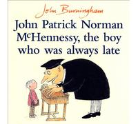 John Patrick Norman McHennessy: The Boy Who Was Always Late