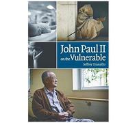 John Paul Ii On The Vulnerable