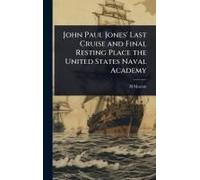 John Paul Jones' Last Cruise And Final Resting Place The United States Naval Academy