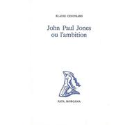 John Paul Jones ou l’ambition - Blaise Cendrars - Fata Morgana - broché - Livre